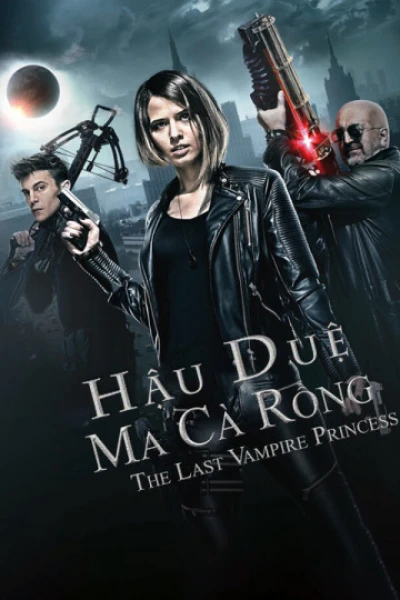 Hậu Duệ Ma Cà Rồng - Last Vampire Princess (2016)