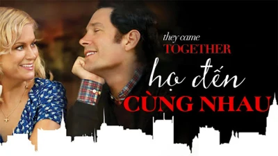 Họ Đến Cùng Nhau - They Came Together