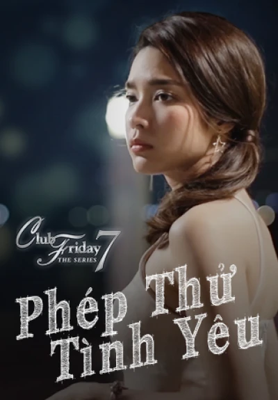 Phép Thử Tình Yêu - Club Friday The Series 7: Love Test