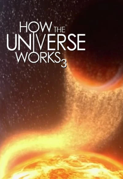 Vũ trụ hoạt động như thế nào (Phần 3) - How the Universe Works (Season 3)