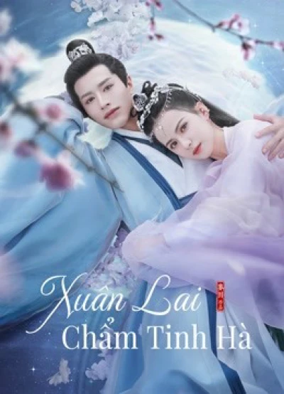 Xuân Lai Chẩm Tinh Hà - Cry Me A River of Stars